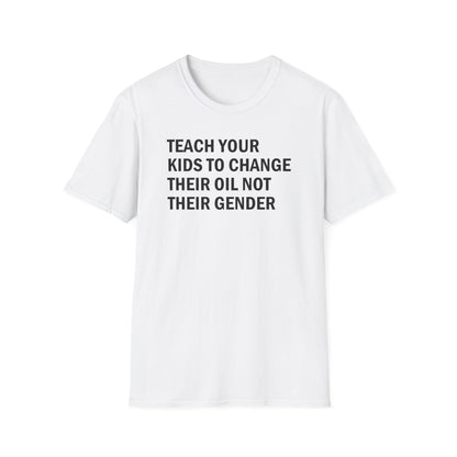 Teach Your Kids to Change Their Oil Not Their Gender Funny Mechanic T-Shirt