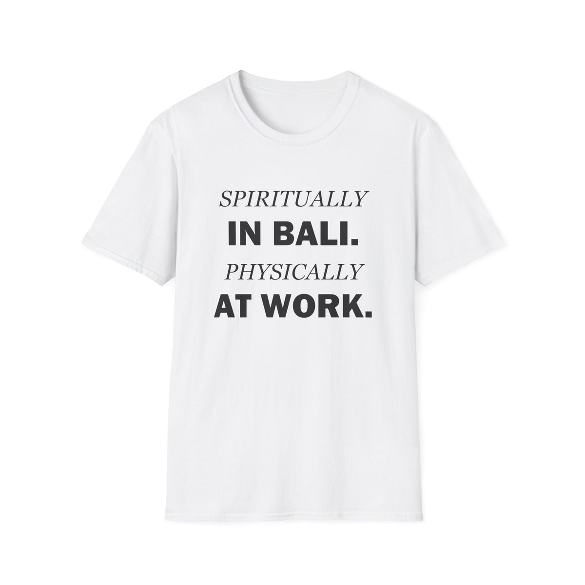 Spiritually in Bali Physically at Work Funny Office T-Shirt