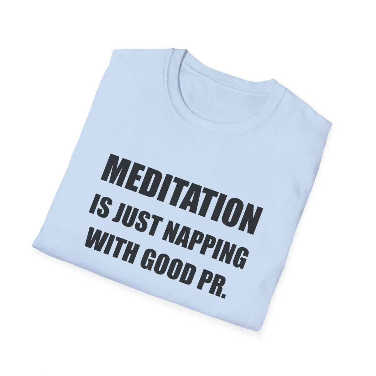 Meditation Is Just Napping With Good PR Funny T-Shirt