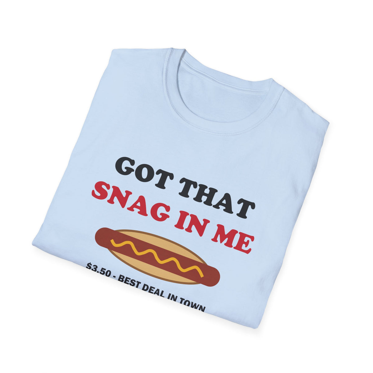 Got That Snag in Me Funny Aussie Sausage Sizzle T-Shirt