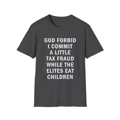 God Forbid I Commit a Little Tax Fraud Funny T-Shirt