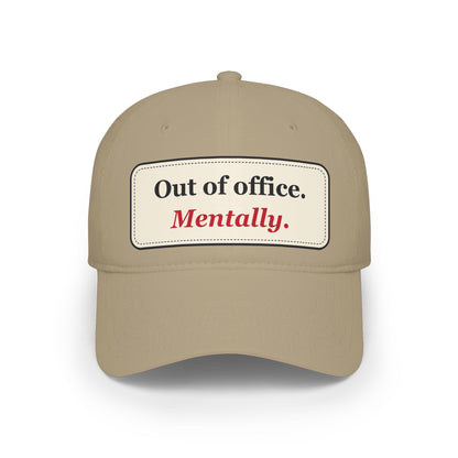 Out of Office Mentally Funny Low Profile Cap