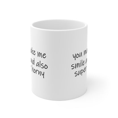 You Make Me Smile and Also Super Horny Funny Couples Mug