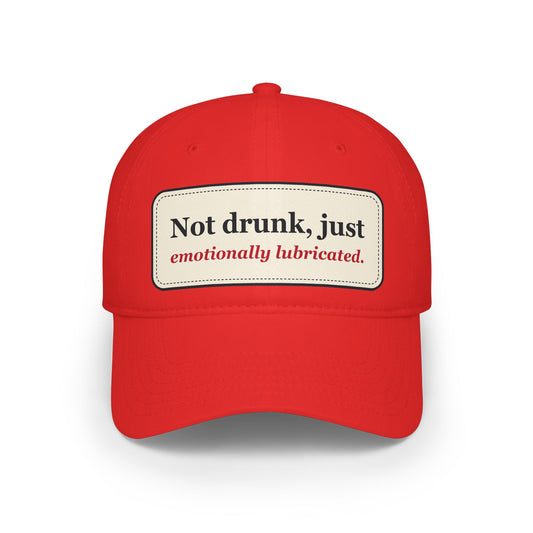 Not Drunk Just Emotionally Lubricated Funny Low Profile Cap