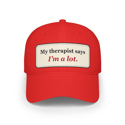 My Therapist Says I’m a Lot Funny Low Profile Cap