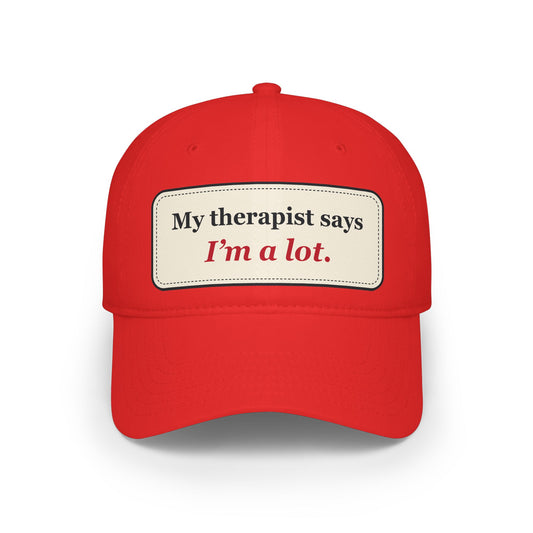 My Therapist Says I’m a Lot Funny Low Profile Cap