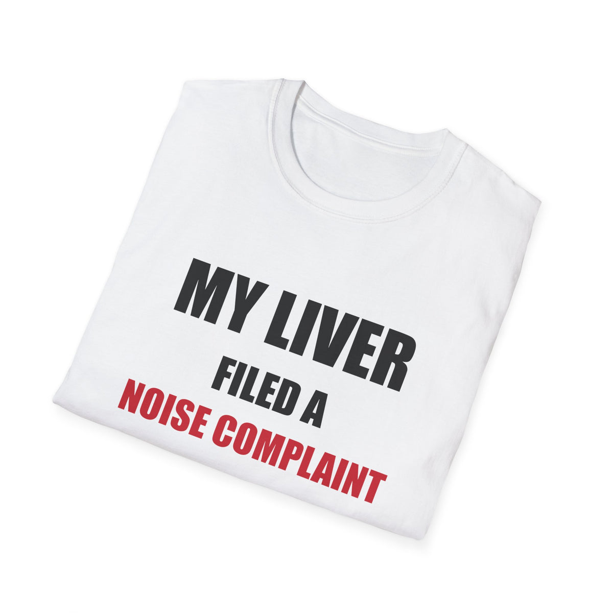 My Liver Filed a Noise Complaint Funny Drinking T-Shirt