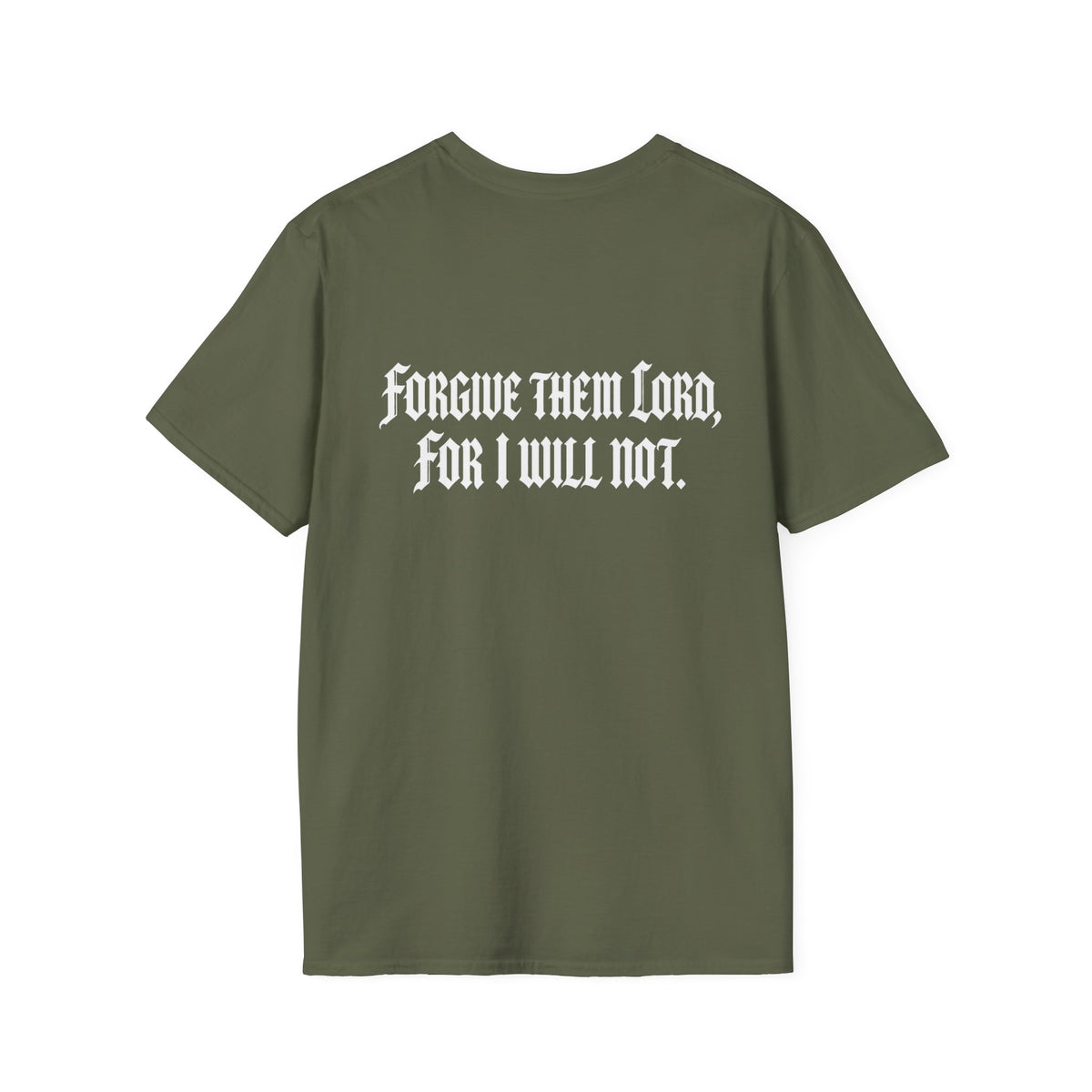 Forgive Them Lord For I Will Not Statement T-Shirt