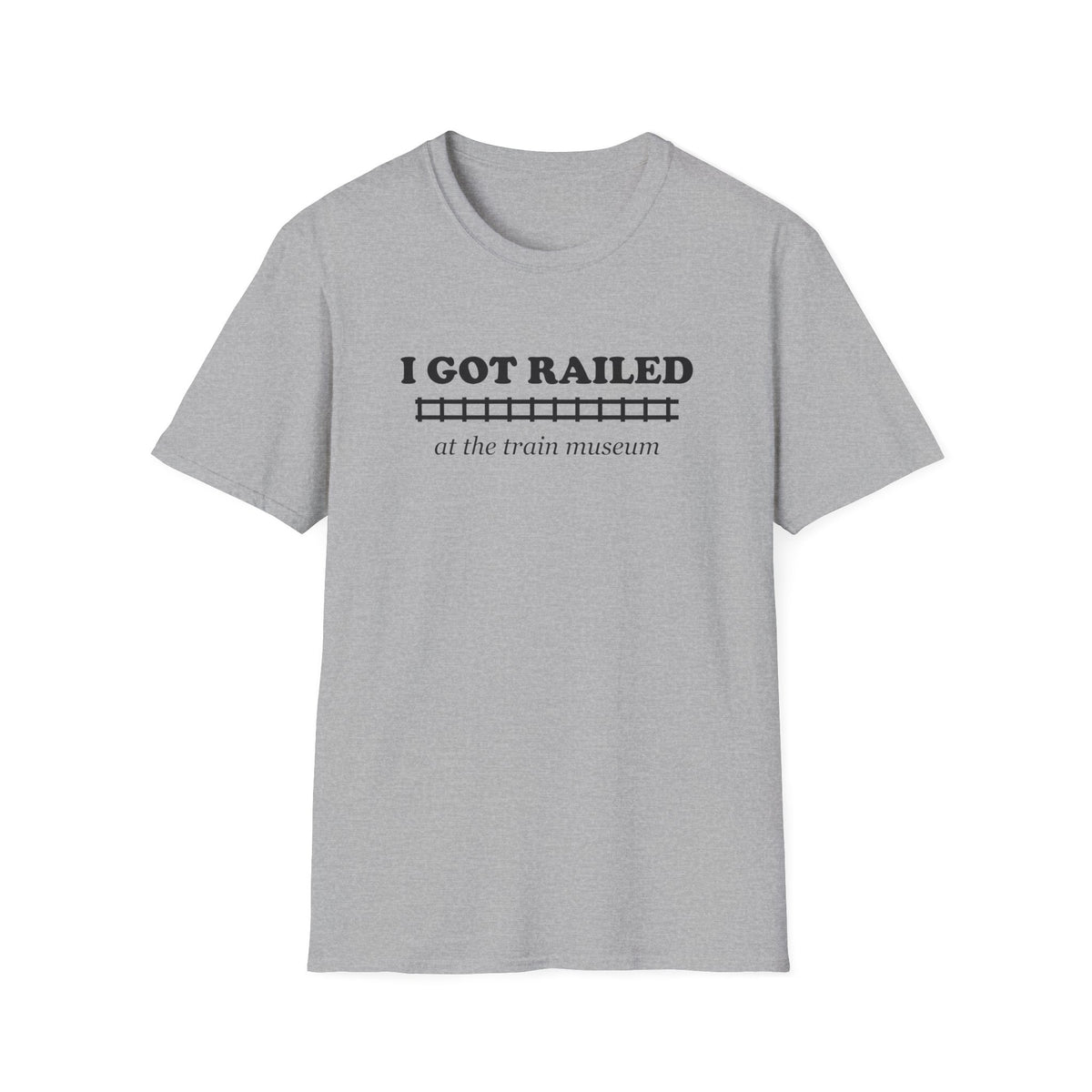 I Got Railed at the Train Museum Funny Train T-Shirt