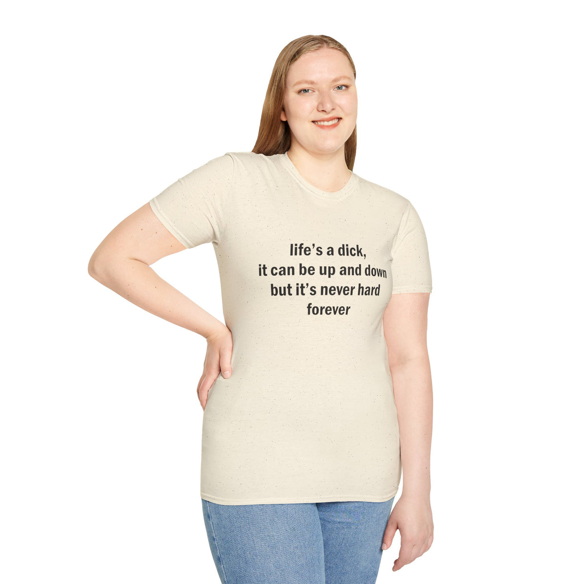 Life's a Dick, It's Never Hard Forever Funny T-Shirt