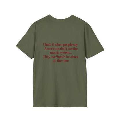 “I Hate It When People Say Americans Don’t Use the Metric System” Funny T-Shirt