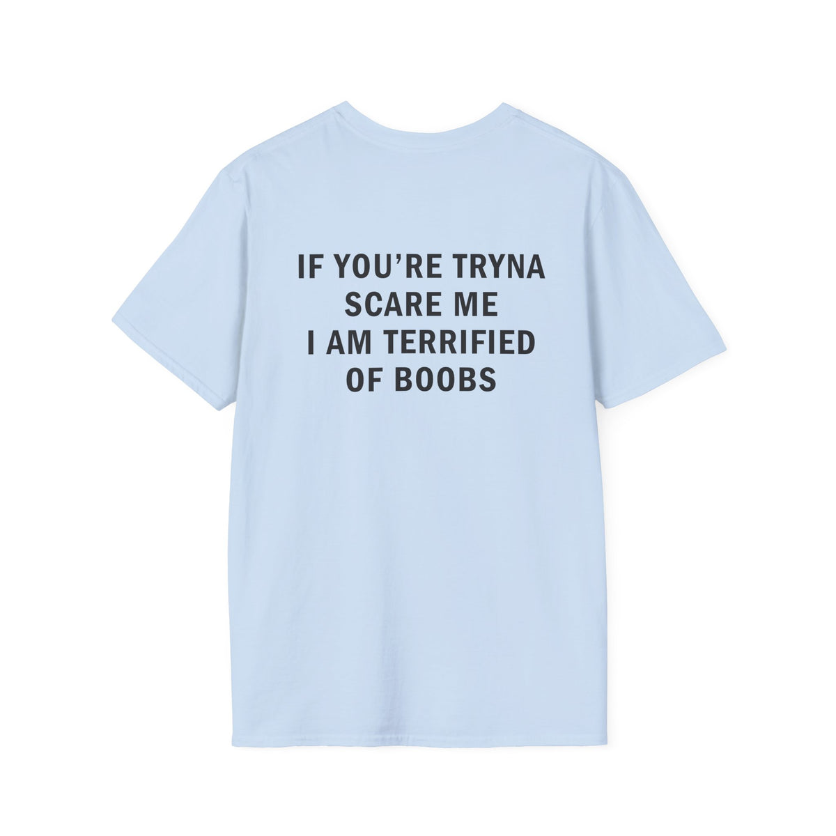 If You're Tryna Scare Me I Am Terrified of Boobs Funny T-Shirt