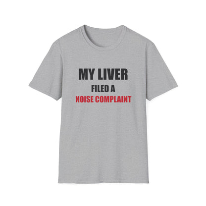 My Liver Filed a Noise Complaint Funny Drinking T-Shirt