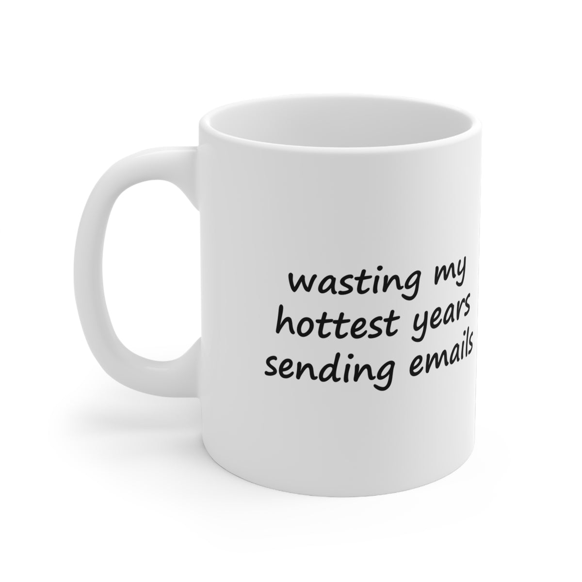 Wasting My Hottest Years Sending Emails Funny Office Mug