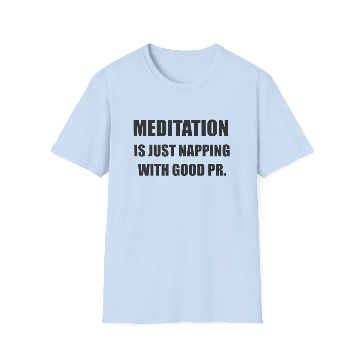 Meditation Is Just Napping With Good PR Funny T-Shirt