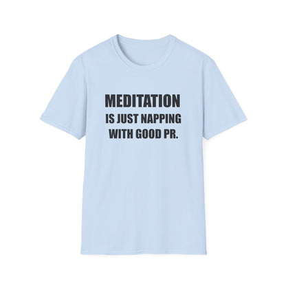 Meditation Is Just Napping With Good PR Funny T-Shirt