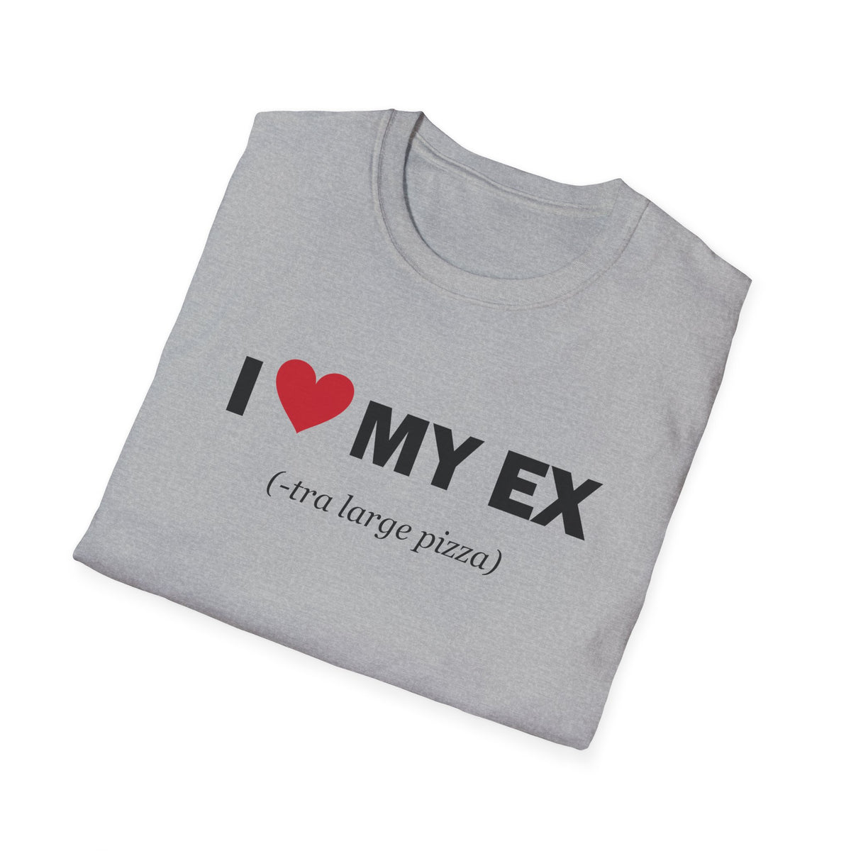 I Love My Ex-tra Large Pizza Funny Breakup T-Shirt