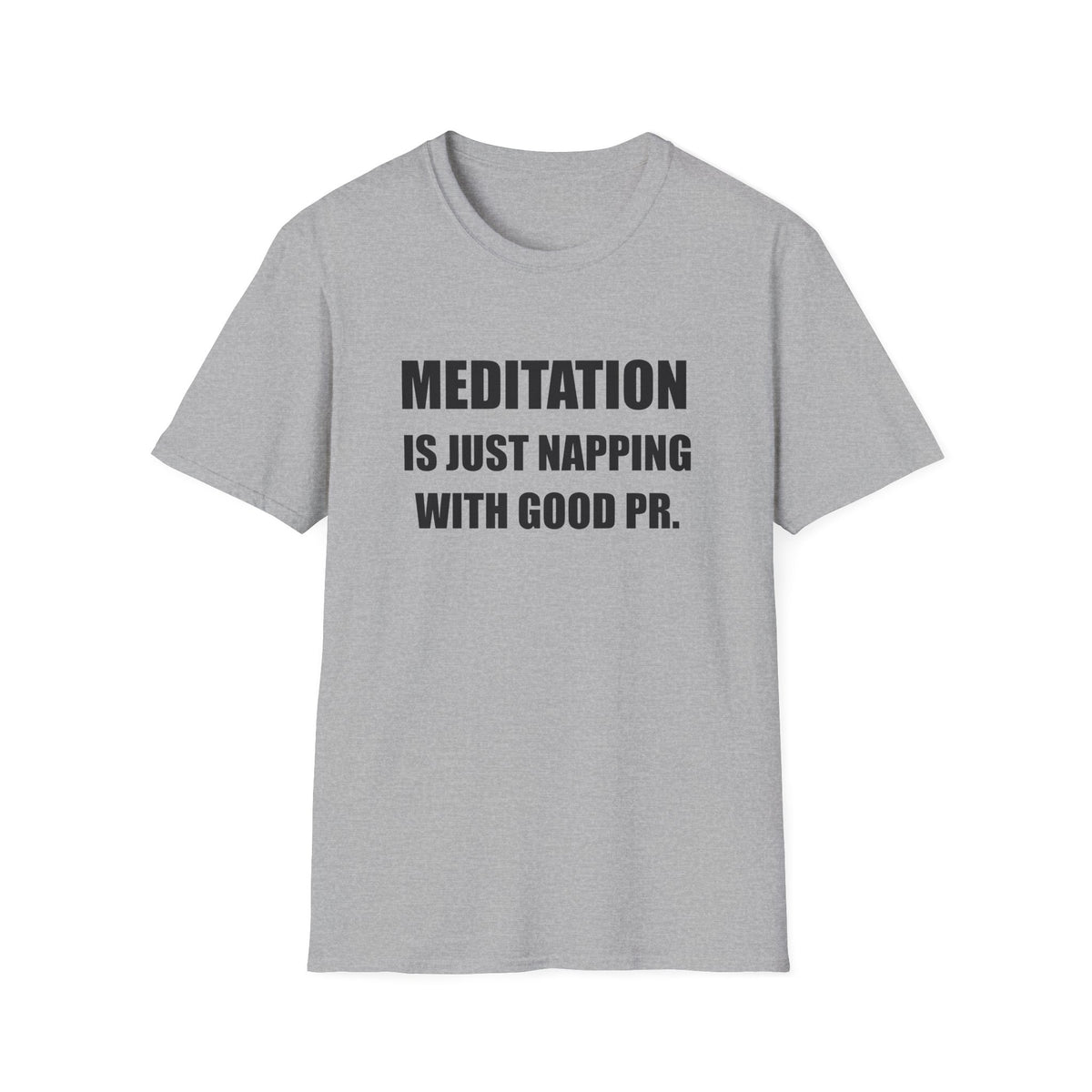 Meditation Is Just Napping With Good PR Funny T-Shirt