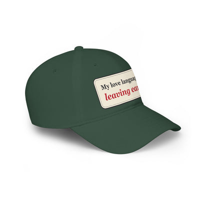 My Love Language Is Leaving Early Funny Low Profile Cap