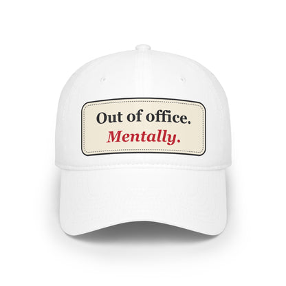 Out of Office Mentally Funny Low Profile Cap