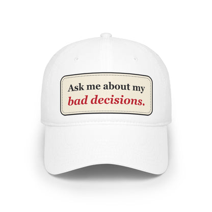 Ask Me About My Bad Decisions Funny Low Profile Cap