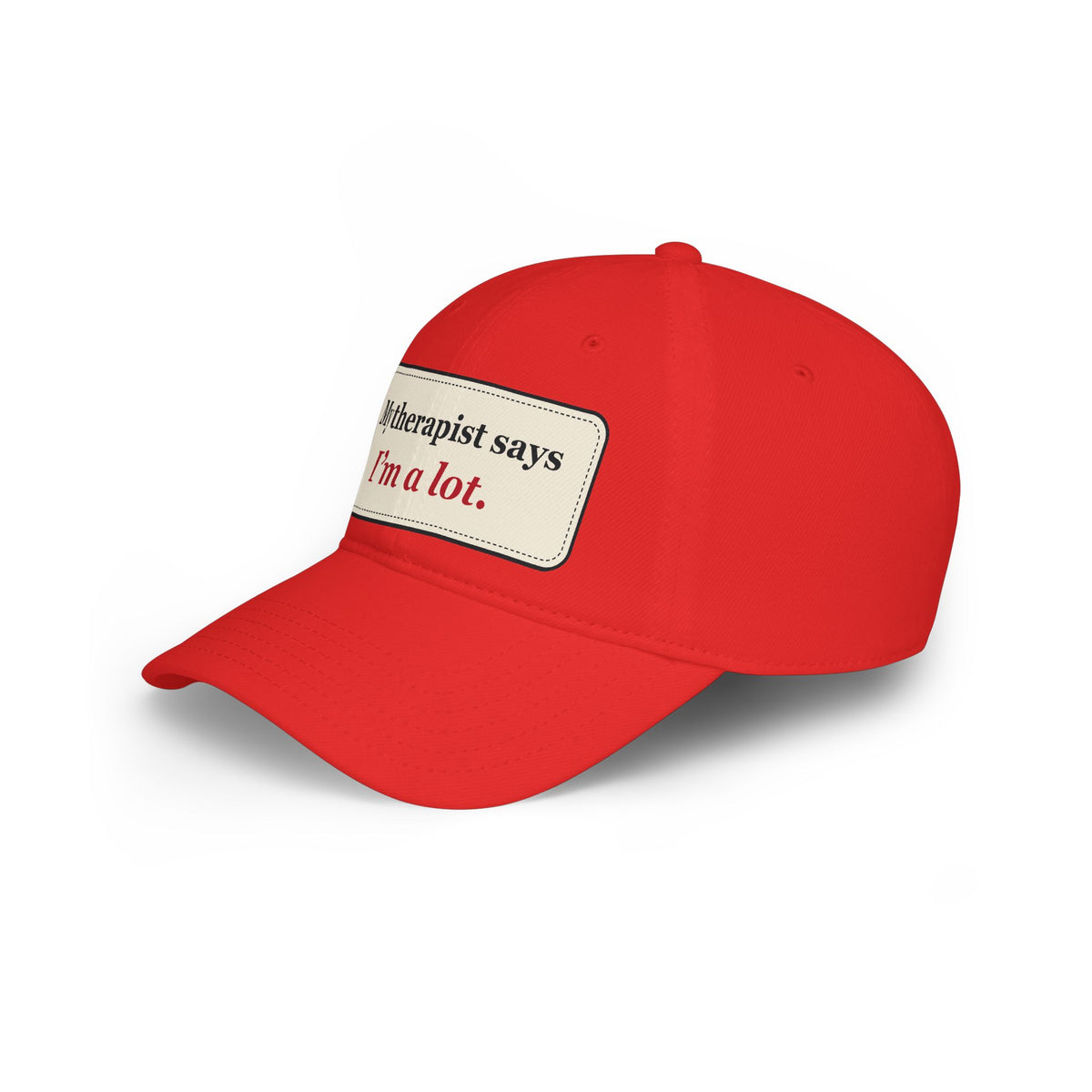My Therapist Says I’m a Lot Funny Low Profile Cap
