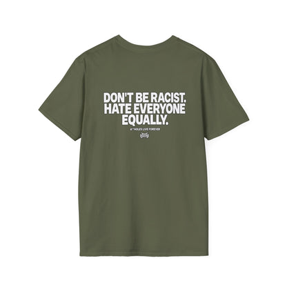 Don’t Be Racist, Hate Everyone Equally Funny Anti-Racism T-Shirt