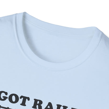 I Got Railed at the Train Museum Funny Train T-Shirt