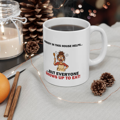 Nobody in This House Helps… But Everyone Shows Up to Eat Funny Mum Mug