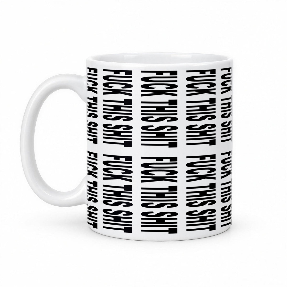 F*ck This Sh*t Hidden Message Mug – Funny Secret Text Coffee Mug – white ceramic mug, handle left