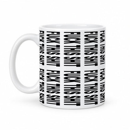 F*ck This Sh*t Hidden Message Mug – Funny Secret Text Coffee Mug – white ceramic mug, handle left