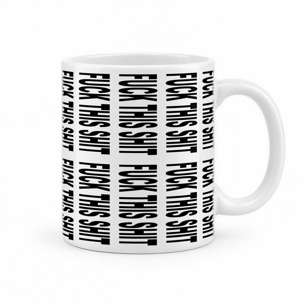F*ck This Sh*t Hidden Message Mug – Funny Secret Text Coffee Mug – white ceramic mug, handle right