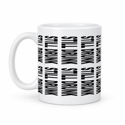 Still Drunk Hidden Message Mug – Funny Secret Text Coffee Mug – white ceramic mug, handle left