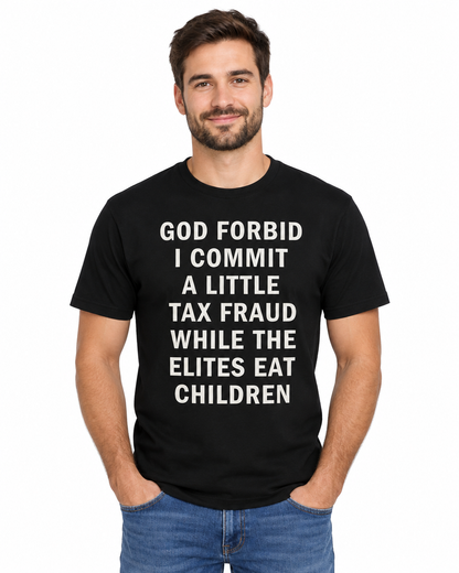 Man wearing the black God Forbid I Commit a Little Tax Fraud funny t-shirt