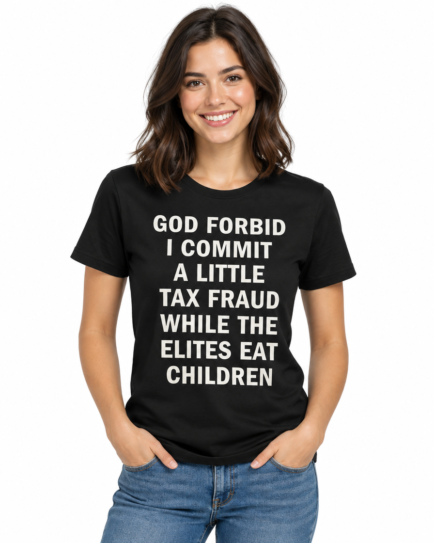 Woman wearing the black God Forbid I Commit a Little Tax Fraud funny t-shirt