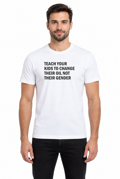 Man wearing the Teach Your Kids to Change Their Oil Not Their Gender funny mechanic t-shirt