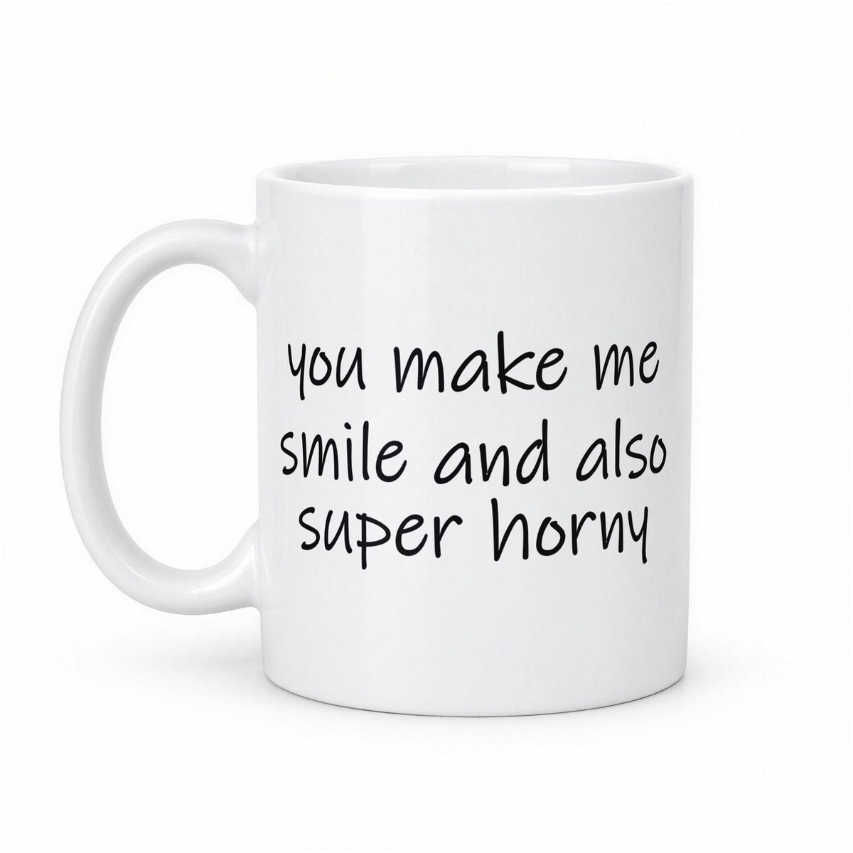 You Make Me Smile and Also Super Horny Funny Couples Mug – white ceramic mug, handle left