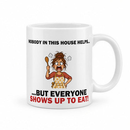Nobody in This House Helps… But Everyone Shows Up to Eat Funny Mum Mug – white ceramic mug, handle right