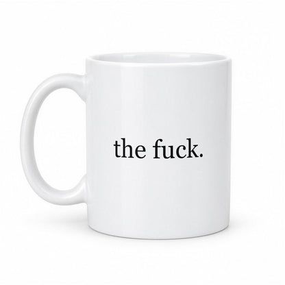 What… The F*ck Funny Minimalist Mug – white ceramic mug, handle left