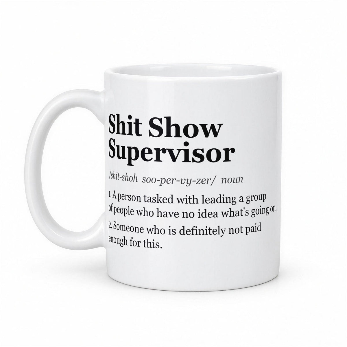 Sh*t Show Supervisor Definition Funny Boss Mug – white ceramic mug, handle left