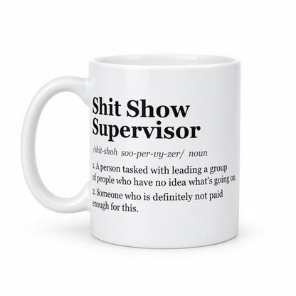 Sh*t Show Supervisor Definition Funny Boss Mug – white ceramic mug, handle left