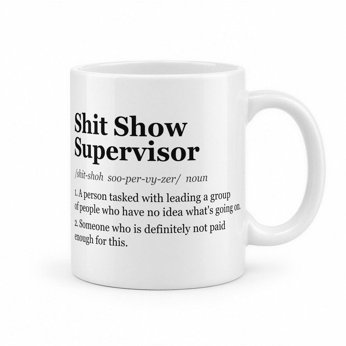 Sh*t Show Supervisor Definition Funny Boss Mug – white ceramic mug, handle right