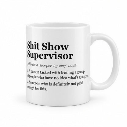 Sh*t Show Supervisor Definition Funny Boss Mug – white ceramic mug, handle right